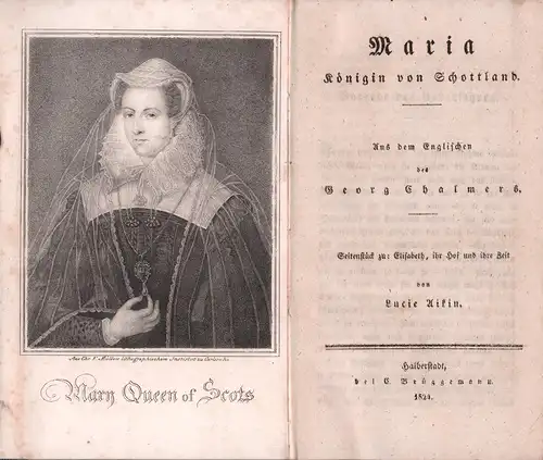 Chalmers, George: Maria, Königin von Schottland. Aus dem Englischen des Georg Chalmers [von Gottfried Wilhelm Becker]. Seitenstück zu: Elisabeth, ihr Hof und ihre Zeit, von Lucie Aikin. 