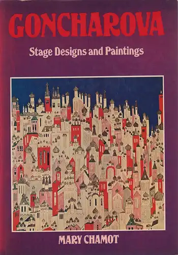 Chamot, Mary: Goncharova. Stage designs and paintings. 