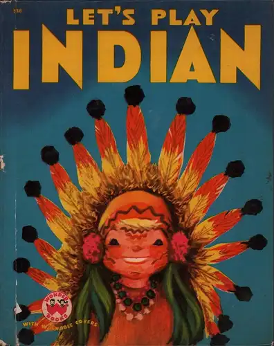 Chastain, Madye Lee.: Let's play Indian. Tonight in the auditorium. Story and pictures by Madye Lee Chastain. [Originalausgabe]. 