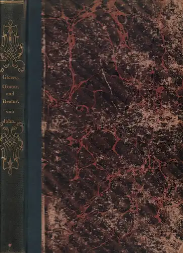 Cicero, Marcus Tullius.: Ciceros Orator. Erklärt von Otto Jahn. Anhang: De optumo genere oratorum. [Mit e. beigebund. Werk]. 
