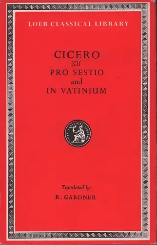Cicero, Marcus Tullius.: Cicero in twenty-eight volumes. VOL. 12 (apart): Pro Sestio and In Vatinium. With an English translation by R. [Robert] Gardner. (REPRINT of the edition London, William Heinemann, 1958). 