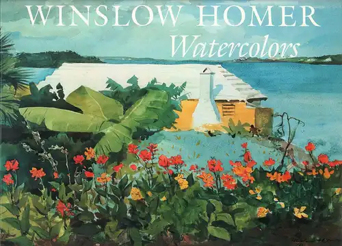 Cikovsky, Nicolai: Winslow Homer. Watercolors. 