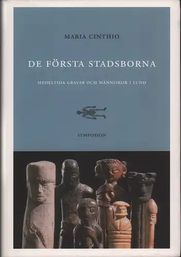 Cinthio, Maria: De första stadsborna. Medeltida gravar och människor i Lund. 