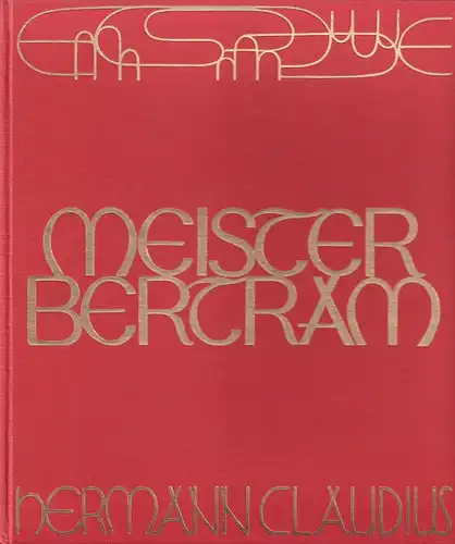 Claudius, Hermann: Meister Bertram van Mynden. Maler zu Hamburg. Ein hansisch Tagebuch um MCCC quasi gesetzet von H. Claudius. 
