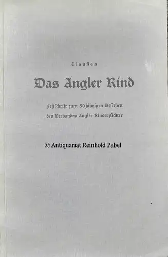 Das Angler Rind. Festschrift zum 50jährigen Bestehen des Verbandes Angler Rinderzüchter. 3. neubearb. Aufl.