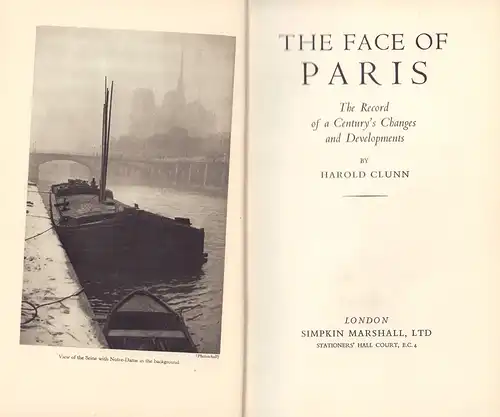 Clunn, Harold [P.]: The face of Paris. The record of a century's changes and developments. 