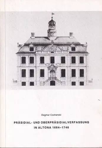 Cochanski, Dagmar: Präsidial- und Oberpräsidialverfassung in Altona 1664-1746. (Hrsg. v. Verein für Hamburgische Geschichte. 