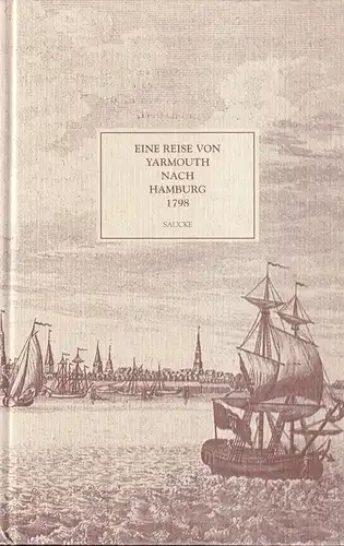 Coleridge, Samuel Taylor.: Eine Reise von Yarmouth nach Hamburg im Jahre 1798. Aus den Berichten des englischen Dichters S. T. Coleridge über eine Reise, die er mit dem Dichter Wordsworth machte. 