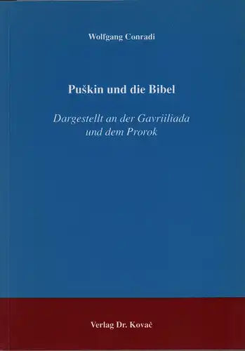 Conradi, Wolfgang: Puskin und die Bibel. Dargestellt an der Gavriiliada und dem Prorok. 