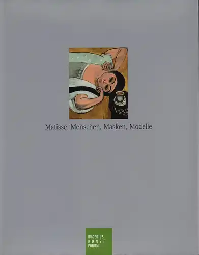 Conzen, Ina / Westheider, Ortrud [Hrsg.] / Matisse, Henri [Ill.]: Matisse   Menschen, Masken, Modelle. [Katalog der Ausstellungen in der] Staatsgalerie Stuttgart, 27. September.. 