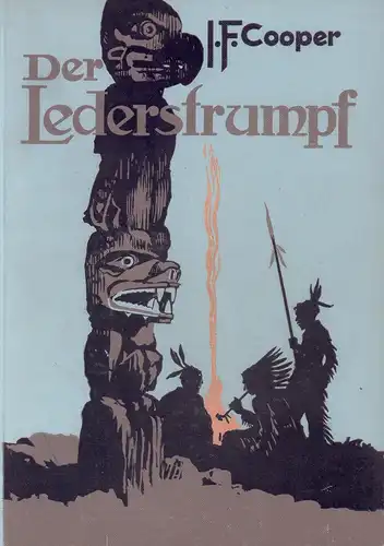 Cooper, James Fenimore: Der Lederstrumpf. Vollständige Ausgabe. Nach der Originalausgabe übersetzt und bearbeitet von Karl Meyer-Berlin. Mit farbigen Bildern von Karl Mühlmeister. 