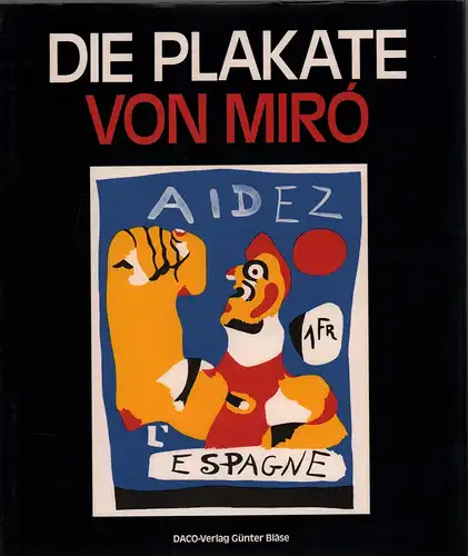 Corredor-Matheos, José: Die Plakate von Miró. Hrsg. v. Gloria Picazo. Aus d. Span. übers. v. Karl J. Müller. 