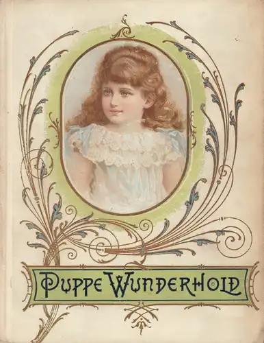 Cosmar, A. (d.i. Antonie Klein): Schicksale der Puppe Wunderhold. 14., verbesserte  Aufl. Mit 6 Farbdruckbildern von W. Claudius. 