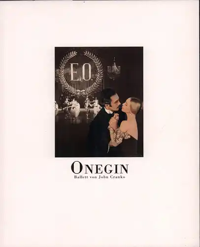 Cranko, John.: Onegin. Ballett von John Cranko nach Alexander Puschkin. Musik: Peter I. Tschaikowsky, eingerichtet u. instrumentiert von Kurt-Heinz Stolze. Choreografie u. Inszenierung: John Cranko...