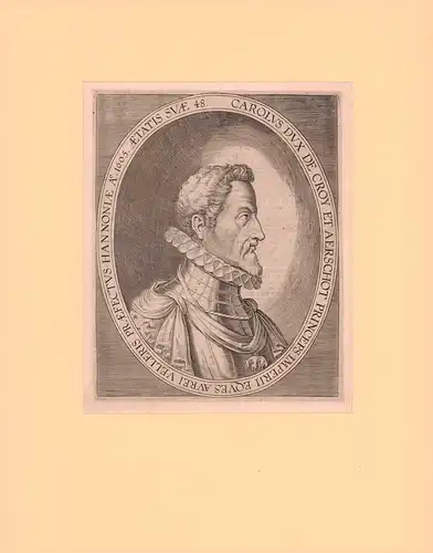 PORTRAIT Karl von Croy. (1560-1612, Politiker, Kriegsmann). Schulterstück en profil im oval. Textrahmen. Kupferstich, Croy, Karl von
