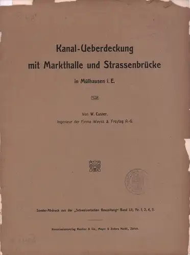 Custer, W: Kanal-Ueberdeckung mit Markthalle und Strassenbrücke in Mülhausen i.E. 