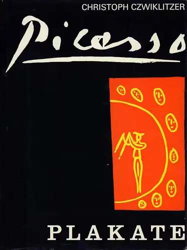 Werkverzeichnis der Picasso-Plakate. Vorwort von Jean Adhémar; Picasso-Plakate von Christoph Czwiklitzer, Czwiklitzer, Christoph