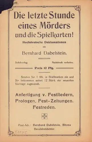 Dabelstein, Bernhard (Berufsfestdichter): Die letzte Stunde eines Mörders und die Spielkarten!. Hochdeutsche Deklamationen. 