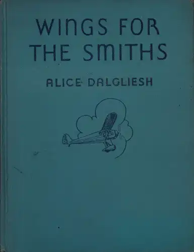 Dalgliesh, Alice: Wings for the Smiths. Illlustrated by Berta and Elmer Hader. 