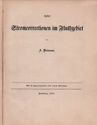 Dalmann, J. [Johannes]: Ueber Stromcorrectionen im Fluthgebiet. Mit einem Anhange: (Ueber den Sinkstückbau). 