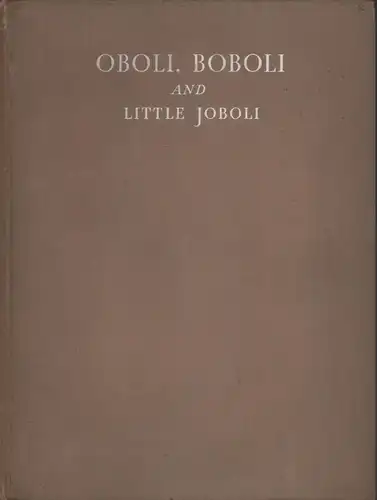 Darwin, Bernard / Darwin, Elinor [Mary]: Oboli, Boboli, and Little Joboli. 
