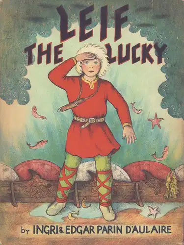 D'Aulaire, Ingri / D'Aulaire, Edgar Parin: Leif the lucky. 