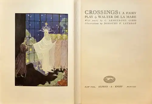 De La Mare, Walter: Crossings. A fairy play. With music by C. Armstrong Gibbs. Illustrated by Dorothy P. Lathrop. 
