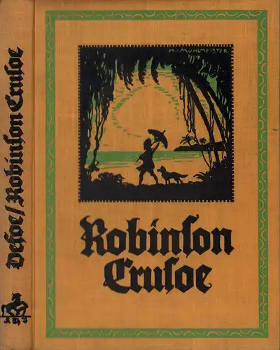 Defoe, Daniel: Robinson Crusoes Leben und seltsame Abenteuer. Aus dem Englischen übersetzt von Reinhard Woller. Mit acht farbigen und vierzig schwarzen Bildern von Karl Mühlmeister. 