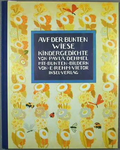 Auf der bunten Wiese. Kindergedichte. Mit bunten Bildern von Else Rehm-Vietor. (Mit einem Nachwort von Sabine Knopf). (REPRINT der Ausgabe Leipzig, Alfred Hahn, 1912). (Hrsg. von Horst Kunze).