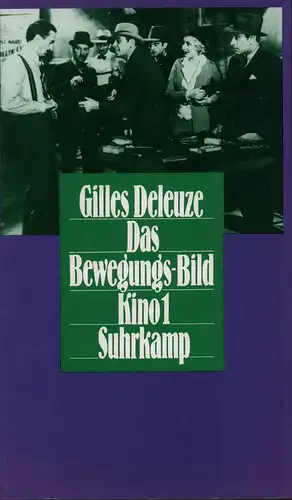 Deleuze, Gilles: Das Bewegungs-Bild. Kino I. Übersetzt von Ulrich Christians u. Ulrike Bokelmann. (1. dt. Aufl.). 
