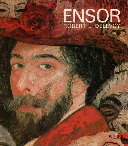 Delevoy, Robert L: Ensor. Mit einem Vorwort "Ensortilegien" von Pierre Alechinsky. 