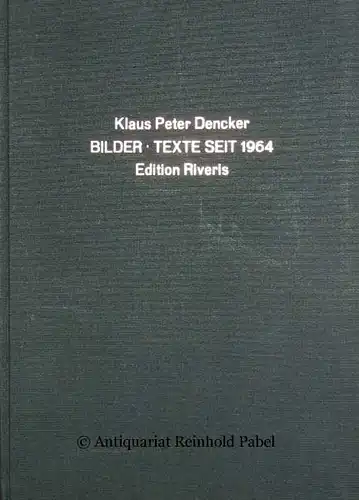 Dencker, Klaus Peter: Bilder. Texte seit 1964. 