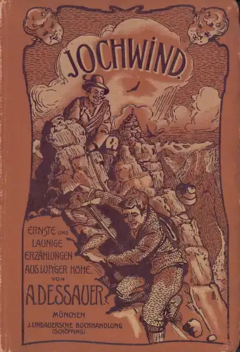 Dessauer, A: Jochwind. Ernste und launige Erzählungen aus luftiger Höhe. 