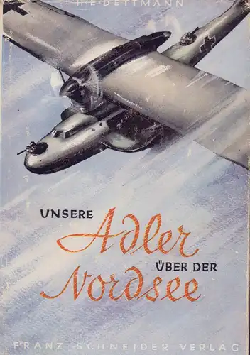 Dettmann, Hans Eduard: Unsere Adler über der Nordsee. Buchschmuck von Adolf Lehnert und Richard Hug. 16.-25. Tsd. 