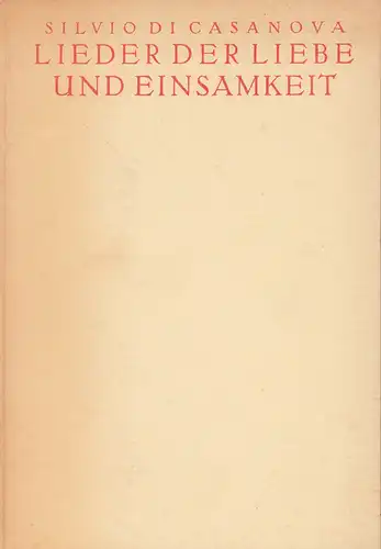 Di Casanova, Silvio: Lieder der Liebe und Einsamkeit. (2. Tsd.). 