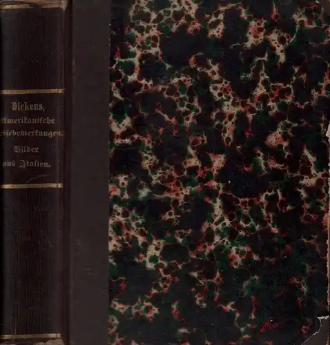 Dickens, Karl (= Charles) (Boz.): Amerikanische Reisebemerkungen, geschrieben für Jedermann. Aus d. Engl. 3 Teile in 1 Band. 