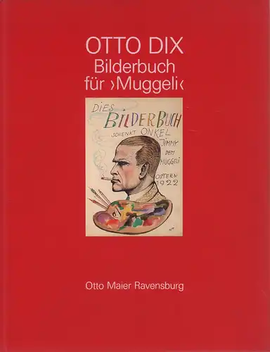 Dix, Otto: Bilderbuch für "Muggeli". (Hrsg. v. Wendelin Renn). 