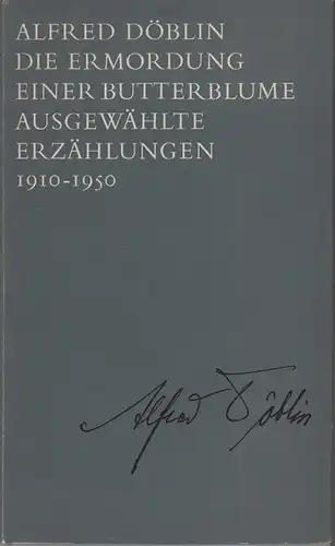Döblin, Alfred: Die Ermordung einer Butterblume. Ausgewählte Erzählungen 1910-1950. (In Verbindung mit den Söhnen des Dichters hrsg. von Walter Muschg). 