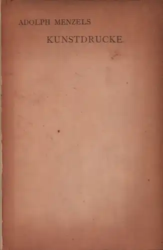 Dorgerloh, A. [August]: Verzeichnis der durch Kunstdruck vervielfältigten Arbeiten Adolf Menzels. 