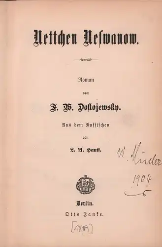 Dostoevskij, Fedor Michajlovic.: Nettchen Neswanow. Roman von F. W. [sic!] Dostojewsky. Aus dem Russischen von L. A. Hauff. 