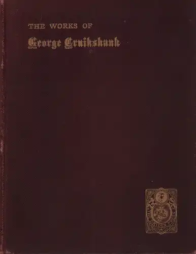 Douglas, R. J. H: The works of George Cruikshank. Classified and arranged with references to Reid's catalogue and their approximate values. 