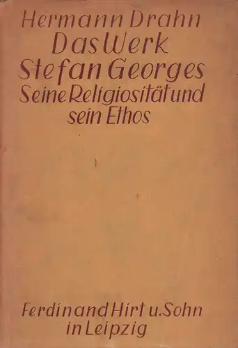 Drahn, Hermann: Das Werk Stefan Georges. Seine Religiosität und sein Ethos. 