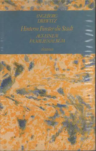 Drewitz, Ingeborg: Hinterm Fenster die Stadt. Aus einem Familienalbum.