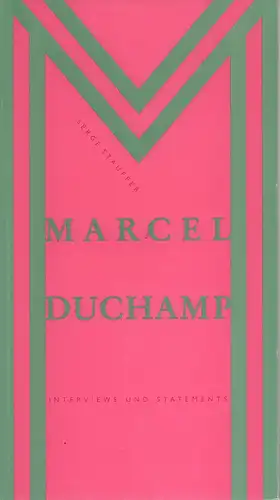 Duchamp, Marcel.: Marcel Duchamp. Interviews und Statements. Gesammelt, übersetzt und annotiert von Serge Stauffer. Hrsg. von Graphische Sammlung Staatsgalerie Stuttgart durch Ulrike Gauss). 