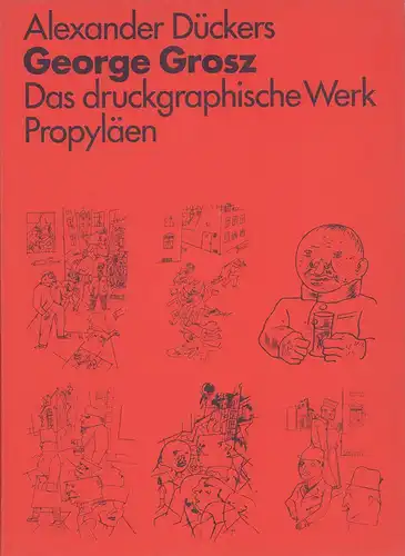 Dückers, Alexander: George Grosz. Das druckgraphische Werk. 