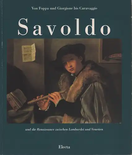 Ebert-Schifferer, Sybille (Hrsg.): Giovanni Gerolamo Savoldo und die Renaissance zwischen Lombardei und Venetien. Von Foppa und Giorgione bis Caravaggio. 