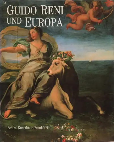 Ebert-Schifferer, Sybille / Emiliani, Andrea / Schleier, Erich (Hrsg.): Guido Reni und Europa. Ruhm und Nachruhm. Katalog der Schirn Kunsthalle Frankfurt. 
