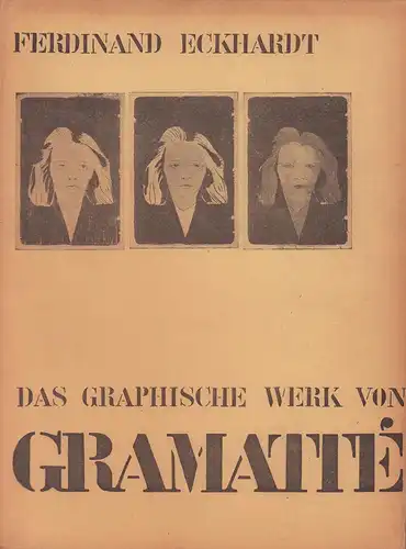 Eckhardt, Ferdinand (Hrsg.): Das graphische Werk von Walter Gramatté. Hrsg. u. eingeleitet von Ferdinand Eckhardt. 