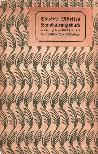 Eggert-Windegg, Walther: Eduard Mörikes Haushaltungsbuch aus den Jahren 1843 bis 1847. 