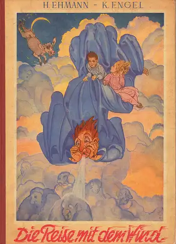 Ehmann, Helene: Die Reise mit dem Wind. Mit 7 Farbbildern von Karl Engel. 
